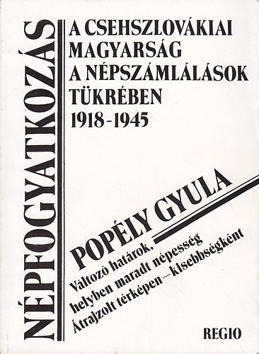 Poply Gyula - Npfogyatkozs (A csehszlovkiai magyarsg a npszmllsok tkrben)