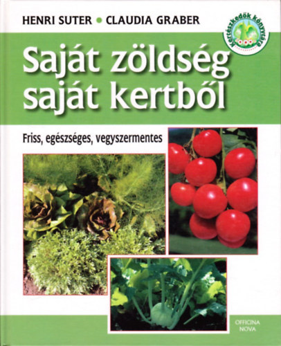 Claudia Graber Henri Suter - Sajt zldsg sajt kertbl Friss, egszsges, vegyszermentes
