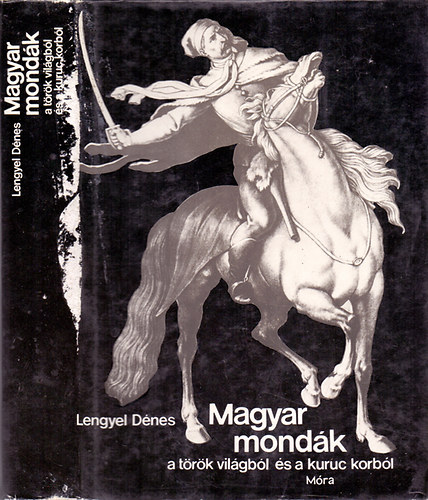 Magyar mondk a trk vilgbl s a kuruc korbl