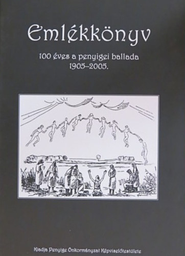 Emlkknyv - 100 ves a penyigei ballada 1905-2005