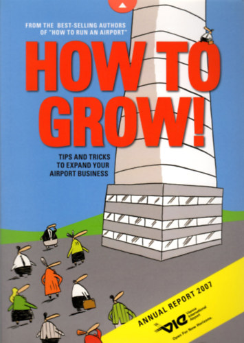 Christian Domany - Herbert Kaufmann - Gerhard Schmid  (szerk.) - How to Grow! - Tips and Tricks to Expand Your Airport Business