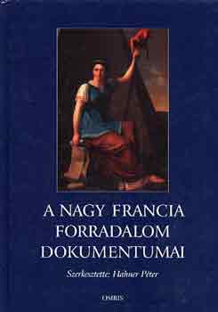 Hahner Pter (szerk.) - A nagy francia forradalom dokumentumai