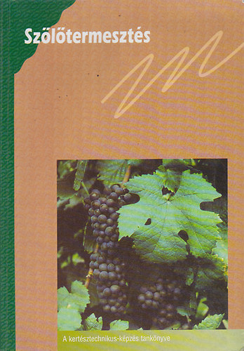 Sz�l�termeszt�s (Kert�sztechnikus-k�pz�s tank�nyve)