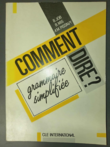 Comment Dire? Grammaire Simplifi�e
