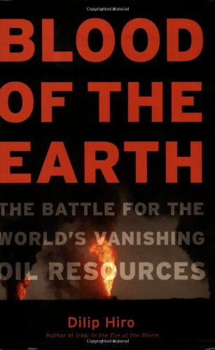 Blood of the Earth: The Battle for the World's Vanishing Oil Resources