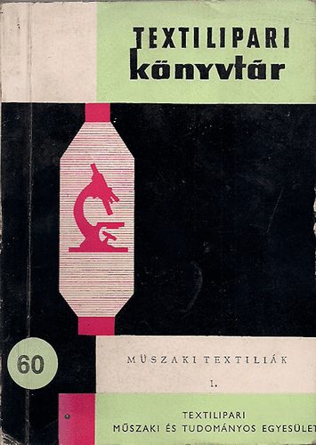 Balogh Dezs-Bencze Imre-Trnoky ferenc - Mszaki textilik I.  (Textilipari Knyvtr 60.)