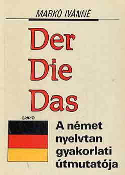 Der Die Das - A nmet nyelvtan gyakorlati tmutatja