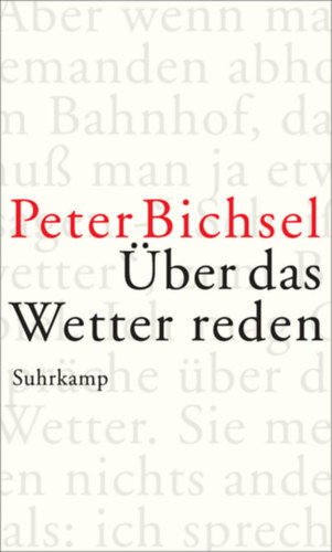 Peter Bichsel - ber das Wetter reden - Kolumnen 2012-2015
