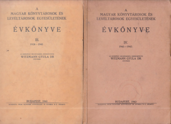 Witzmann Gyula dr.  (szerk.) - A Magyar Knyvtrosok s Levltrosok Egyesletnek vknyve III. (1938-1941) + IV. (1941-1943) (2db)