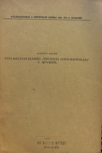 Vita Mlyusz Elemr "Thurczy Jnos Krnikja" c. mvrl - Klnlenyomat