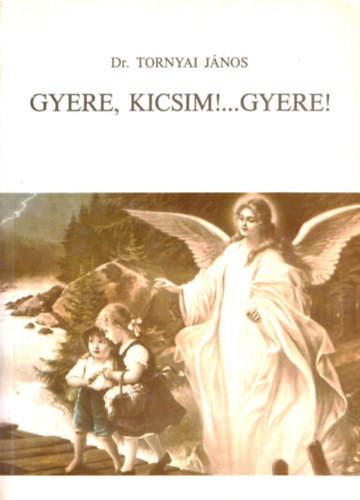 Gyere, kicsim!...Gyere!
