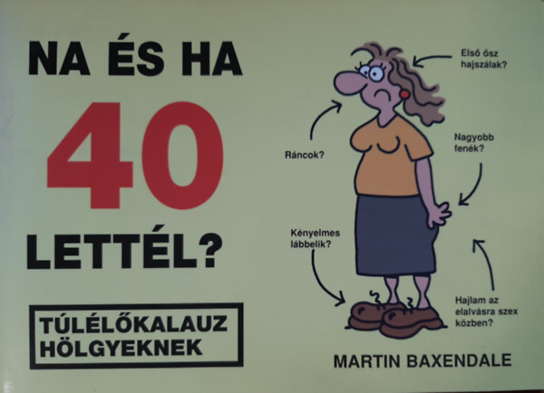 Na s ha 40 lettl? - Tllkalauz hlgyeknek