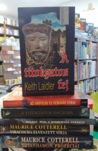 Keith Laidler, Javier Sierra Maurice Cotterell - 6 db-os KNYVMENT AJNLAT, trtnelmi: Tutanhamon prfcii+Viracocha elveszett srja+A mindensg zenete+A titokzatos fej+A titokzatos vacsora+Az angyalok s dmonok titkai