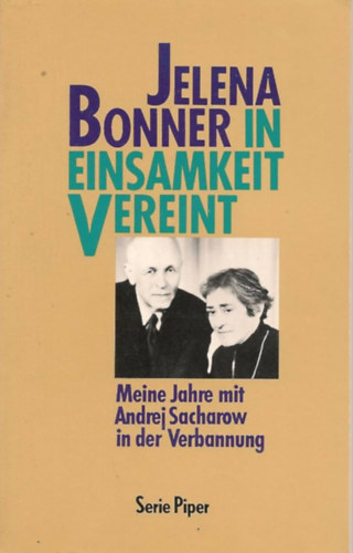In Einsamkeit vereint- Meine Jahre mit Andrej Sacharow in der Verbannung