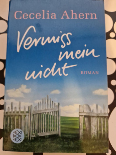 Cecelia Ahern - Vermiss mein nicht (Ne hi�nyolj! n�met nyelven)