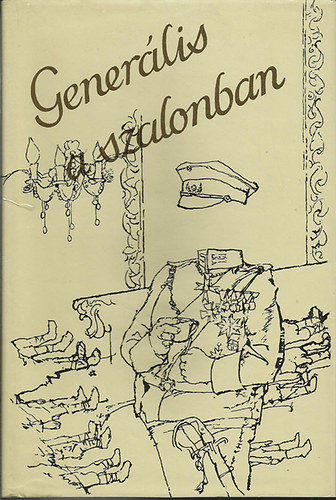 Gener�lis a szalonban. V�logat�s a n�met irod.katonaelbesz�l�seib�l.