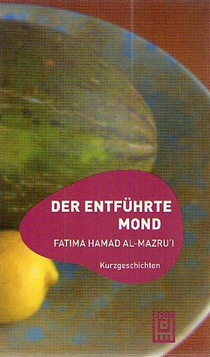 Fatima Hamad al-Mazru'i - Der entf�hrte Mond