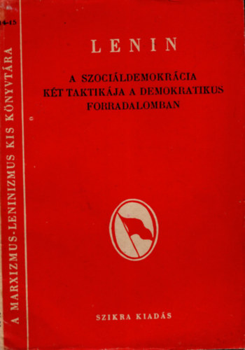 Lenin "A szoci�ldemokr�cia k�t taktik�ja a demokratikus  forradalomban ( 1905 )