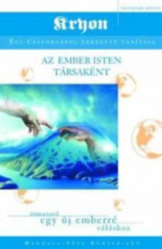 Az ember Isten trsaknt - Kryon - gi-csatornbl rkezett tantsa IV.