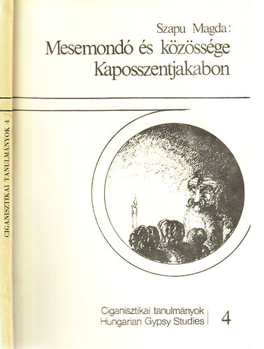 Szapu Magda - Mesemond s kzssge Kaposszentjakabon (Ciganisztikai tanulmnyok 4.)