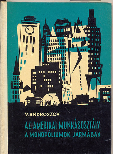 V. Androszov - Az amerikai munksosztly a monopliumok jrmban