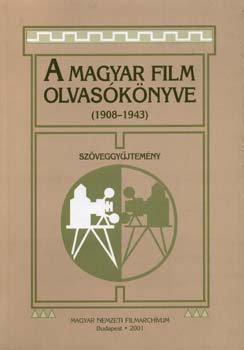 szerk.: K�h�ti Zsolt - A magyar film olvas�k�nyve (1908-1943) - Sz�veggy�jtem�ny