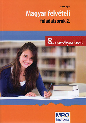 Szab� M. �gnes - Magyar felv�teli feladatsorok 2. - 8. oszt�lyosoknak