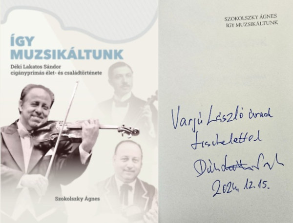 �gy muzsik�ltunk - D�ki Lakatos S�ndor cig�nypr�m�s �let- �s csal�dt�rt�nete  Dedik�lt!