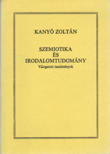 Kany Zoltn - Szemiotika s irodalomtudomny (vlogatott tanulmnyok)