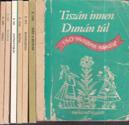 7db Népdalgyűjtemény: Tiszán innen, Dunán túl + Szép a huszár + Rozmaring - 91 magyar népdal + Rózsa - 94 magyar népdal + Gyöngyvirág - 92 magyar népdal + Tulipán - 95 magyar népdal + Viola - 93 magyar népdal