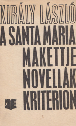 Kirly Lszl - A Santa Maria makettje - Novellk