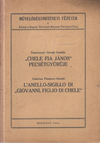 "Chele fia J�nos" pecs�tgy�r�je (M�vel�d�st�rt�neti F�zetek 3.)