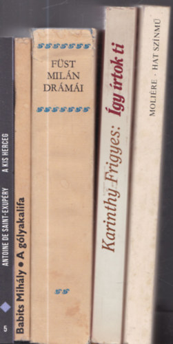 5 db. k�telez� olvasm�ny: A kis herceg + A g�lyakalifa + F�st Mil�n dr�m�i + �gy �rtok ti + Moli�re - Hat sz�nm�