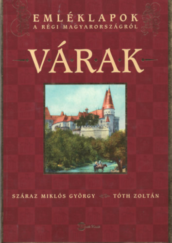 Szraz Mikls Gy.-Tth Zoltn - Emlklapok a rgi Magyarorszgrl-Vrak