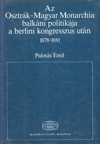 Az Osztrk-Magyar Monarchia balkni politikja a berlini kongresszus utn 1878-1881