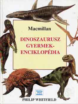 Philip Whitfield - Dinoszaurusz gyermekenciklopdia (Macmillan)
