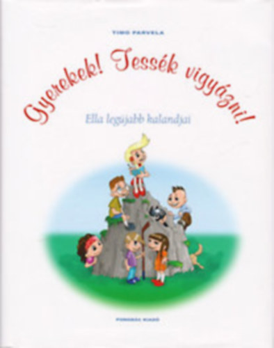 Timo Parvela - Gyerekek! Tess�k vigy�zni!