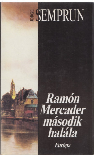 Jorge Semprun - Ram�n Mercader m�sodik hal�la