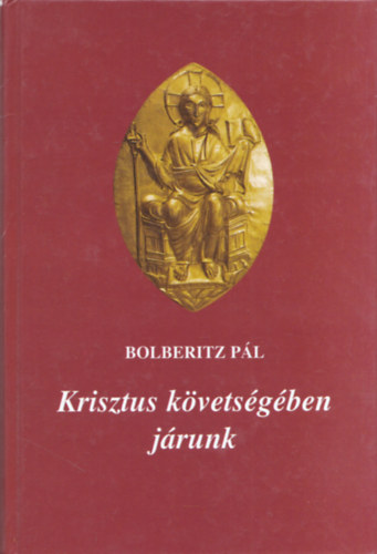 Krisztus kvetsgben jrunk