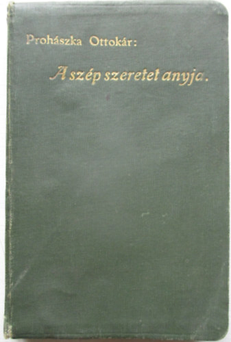 Prohszka Ottokr - A szp szeretet anyja (Elmlkedsek)