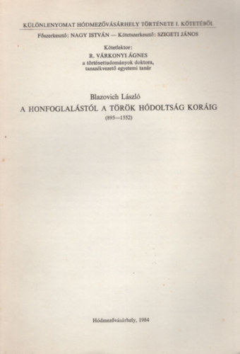 Blazovich Lszl  (szerk.) R. Vrkonyi gnes (szerk.) - A Honfoglalstl a trk hdoltsg korig ( 895-1552 ) - Klnlenyomat