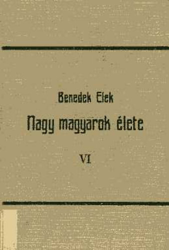 Benedek Elek - Nagy magyarok �lete VI. (II. R�k�czi F., Z�goni Mikes K.)