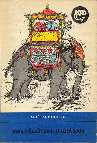 Orsz�g�ton,Indi�ban (Delfin K�nyvek) - Berta G�bor rajzaival - M�sodik kiad�s