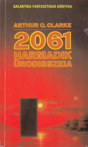 Arthur C. Clarke - 2061. Harmadik rodisszeia