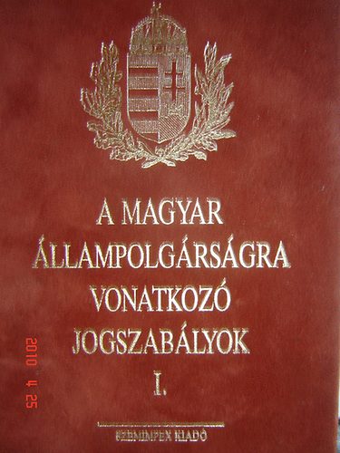 A magyar llampolgrsgra vonatkoz jogszablyok I-II.