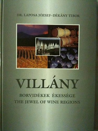 Dr. Laposa Jzsef - Villny: A magyar borvidkek kessge-The Jewel of Hungarian Wine ...