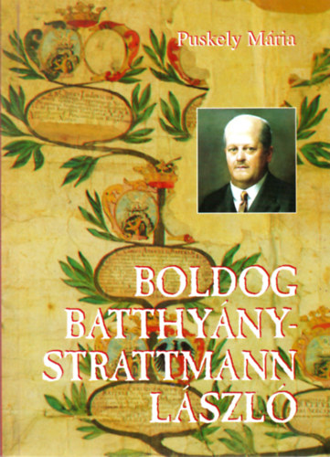 Boldog Batthyny-Strattmann Lszl - Dokumentlt letrajz