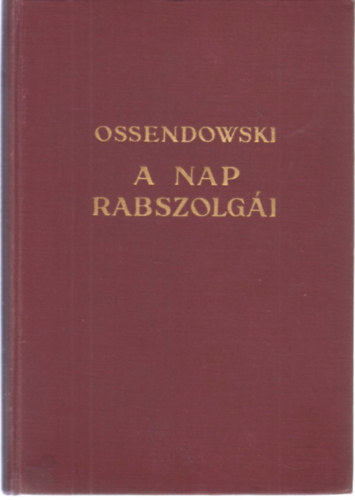 Ossendowski - A nap rabszolgi I.
