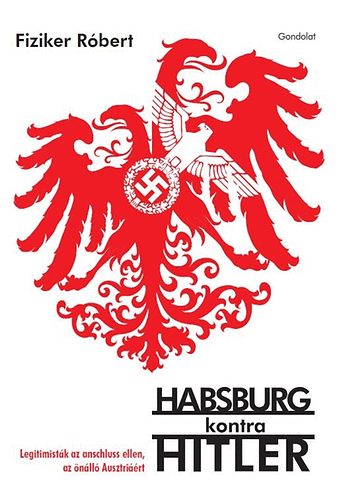 Fiziker Rbert - Habsburg kontra Hitler