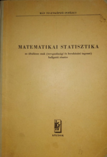 Matematikai statisztika az �ltal�nos szak (tervgazdas�gi �s beruh�z�si tagozat) hallgat�i r�sz�re